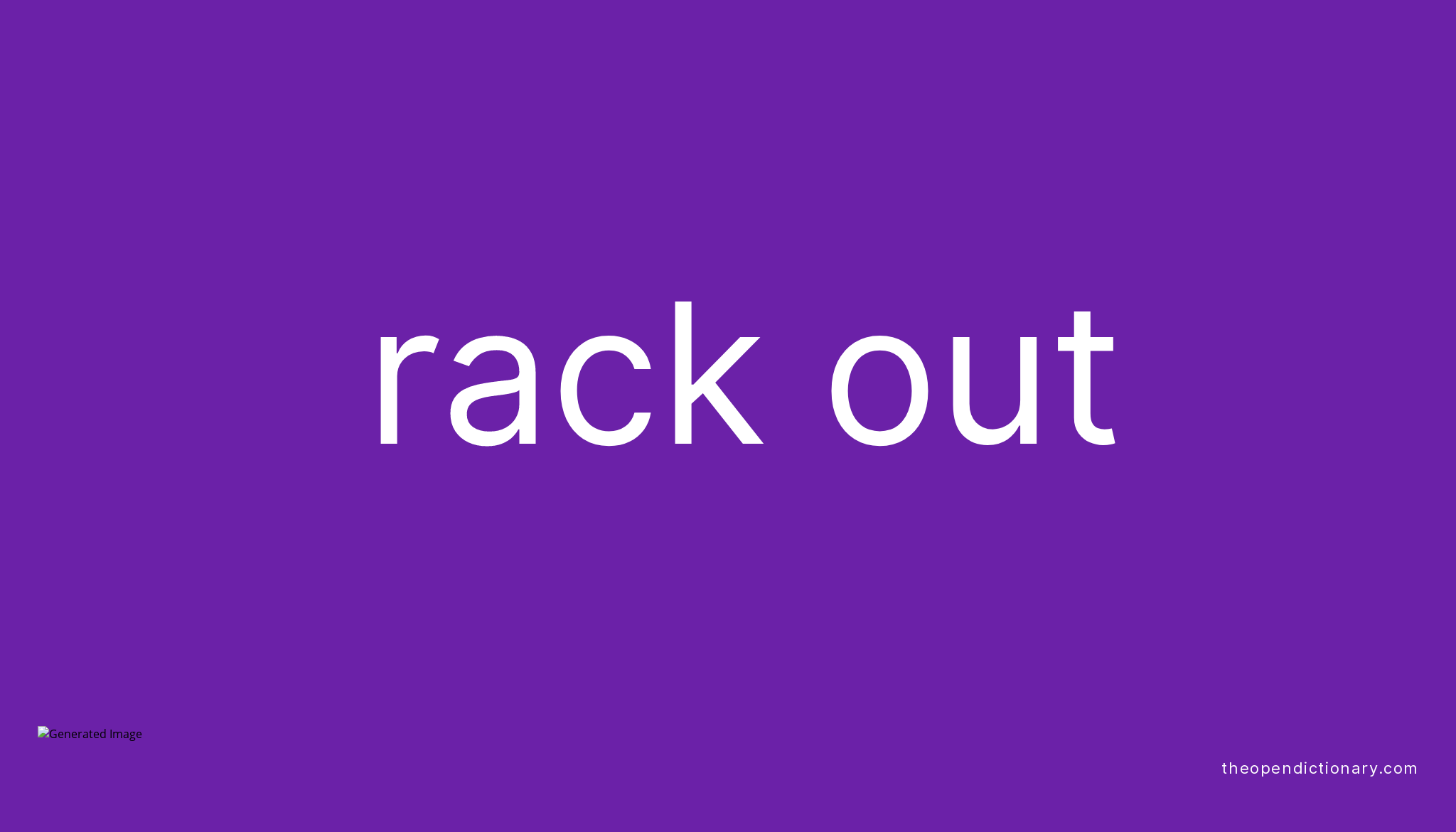 RACK OUT Phrasal Verb RACK OUT Definition, Meaning and Example